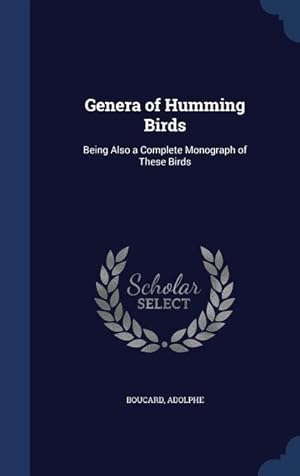 Bild des Verkufers fr Genera of Humming Birds: Being Also a Complete Monograph of These Birds zum Verkauf von moluna
