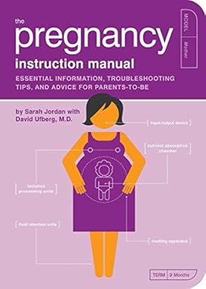 Bild des Verkufers fr The Pregnancy Instruction Manual: Essential Information, Troubleshooting Tips, and Advice for Parents-to-be: 7 (Owner's and Instruction Manual) zum Verkauf von WeBuyBooks