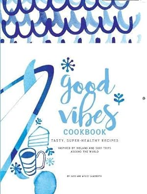 Bild des Verkufers fr Good Vibes Cookbook: Tasty, super healthy recipes zum Verkauf von WeBuyBooks