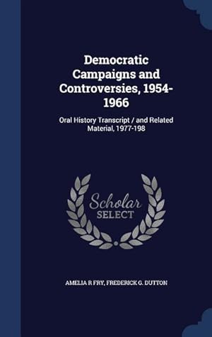Seller image for Democratic Campaigns and Controversies, 1954-1966: Oral History Transcript / and Related Material, 1977-198 for sale by moluna