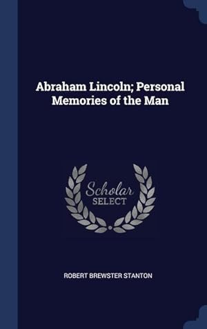 Seller image for Abraham Lincoln Personal Memories of the Man for sale by moluna