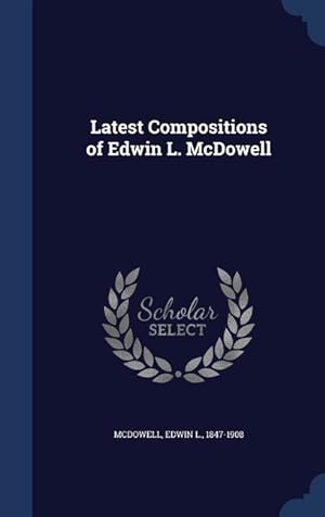 Bild des Verkufers fr Latest Compositions of Edwin L. McDowell zum Verkauf von moluna