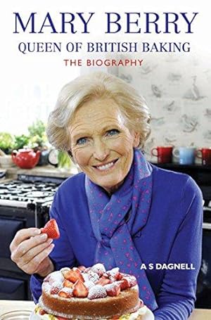Seller image for Mary Berry: The Queen Of British Baking - The Biography for sale by WeBuyBooks