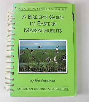 Seller image for A Birder's Guide to Eastern Massachusetts for sale by Peak Dragon Bookshop 39 Dale Rd Matlock