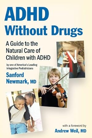Immagine del venditore per ADHD Without Drugs - A Guide to the Natural Care of Children with ADHD ~ By One of America's Leading Integrative Pediatricians venduto da -OnTimeBooks-