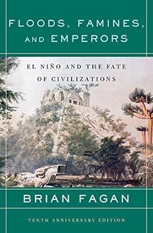 Seller image for Floods, Famines, and Emperors: El Nino and the Fate of Civilizations for sale by WeBuyBooks