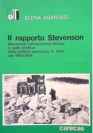 Seller image for Il rapporto Stevenson. Documenti sull'economia italiana e sulle direttive della politica americana in Italia nel 1943-1944 for sale by FolignoLibri