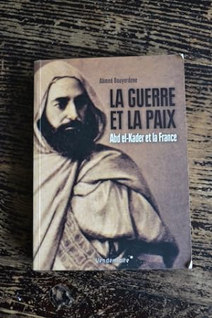 Seller image for La guerre et la paix - Abd-el-Kader et la France for sale by Un livre en poche