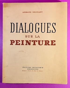 Imagen del vendedor de Dialogues sur la peinture [envoi de l'auteur] a la venta por Librairie Girard-Talec