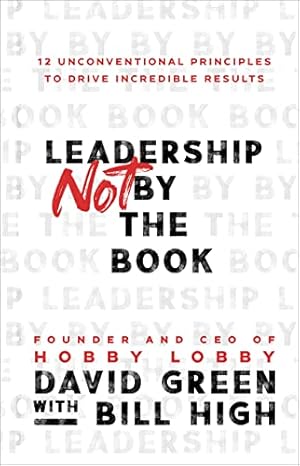 Bild des Verkufers fr Leadership Not by the Book: 12 Unconventional Principles to Drive Incredible Results zum Verkauf von -OnTimeBooks-