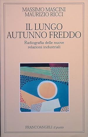 Immagine del venditore per Il lungo autunno freddo. Radiografia delle nuove relazioni industriali venduto da FolignoLibri