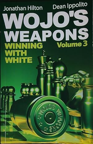 Image du vendeur pour Wojo's Weapons: Winning With White. Volume 3 mis en vente par Miliardi di Parole