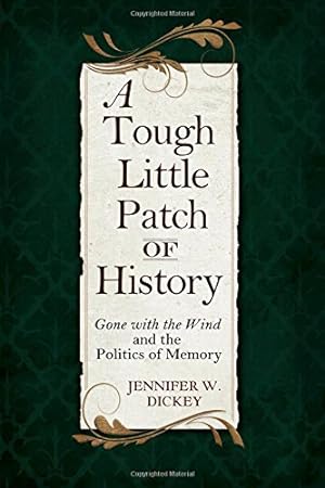 Seller image for A Tough Little Patch of History: Gone with the Wind and the Politics of Memory for sale by -OnTimeBooks-