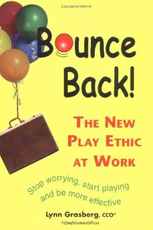 Seller image for Bounce Back! The New Play Ethic at Work for sale by -OnTimeBooks-