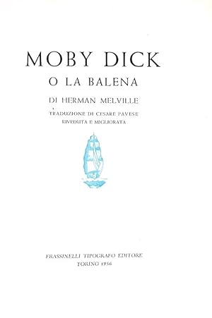 Moby dick o la balena. Traduzione di Cesare Pavese riveduta e migliorata.Torino, Frassinelli Tipo...