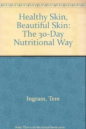 Seller image for Healthy Skin, Beautiful Skin: The 30-Day Nutritional Way for sale by -OnTimeBooks-
