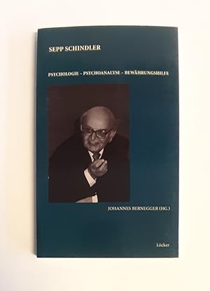 Sepp Schindler. Psychologie - Psychoanalyse - Bewährungshilfe.