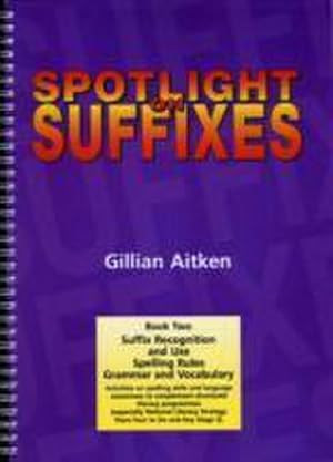 Bild des Verkufers fr Spotlight on Suffixes Book 2 : Suffix Recognition and Use, Spelling Rules and Grammar and Vocabulary zum Verkauf von AHA-BUCH GmbH