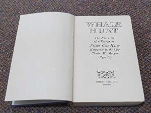 WHALE HUNT: The Narrative of a Voyage by Nelson Cole Haley, Harpooner in the Ship 'Charles W Morg...