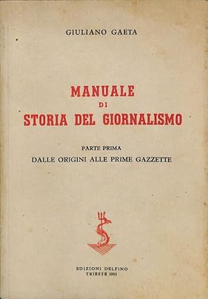 Seller image for Manuale di storia del giornalismo. Parte prima. Dalle origini alle prime gazzette for sale by FolignoLibri