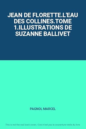 Immagine del venditore per JEAN DE FLORETTE.L'EAU DES COLLINES.TOME 1.ILLUSTRATIONS DE SUZANNE BALLIVET venduto da Ammareal