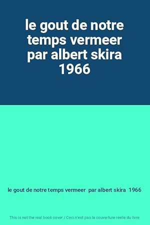 Seller image for le gout de notre temps vermeer par albert skira 1966 for sale by Ammareal