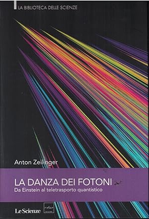 Seller image for LA DANZA DEI FOTONI-Da Einstein al teletrasporto quantistico for sale by MULTI BOOK
