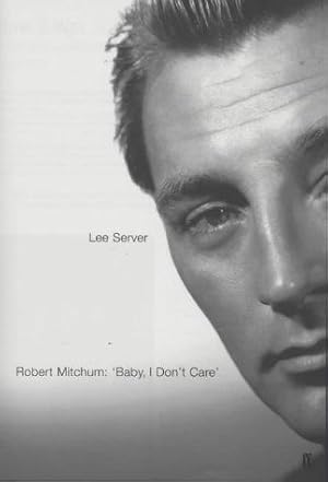 Imagen del vendedor de Robert Mitchum: Baby, I Don't Care a la venta por WeBuyBooks