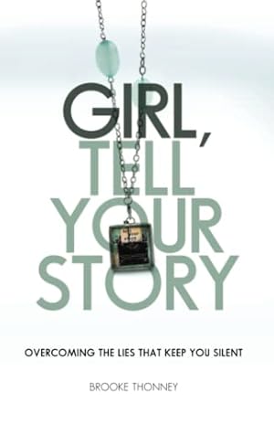 Immagine del venditore per Girl, Tell Your Story: Overcoming the Lies That Keep You Silent venduto da savehere619