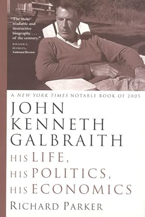 Seller image for John Kenneth Galbraith: His Life, His Politics, His Economics for sale by 2nd Life Books