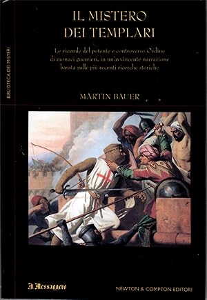 IL MISTERO DEI TEMPLARI. LE VICENDE DEL POTENTE E CONTROVERSO ORDINE DI MONACI GUERRIERI, IN UN'A...