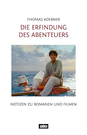 Die Erfindung des Abenteuers : Notizen zu Romanen und Filmen. / Thomas Koebner