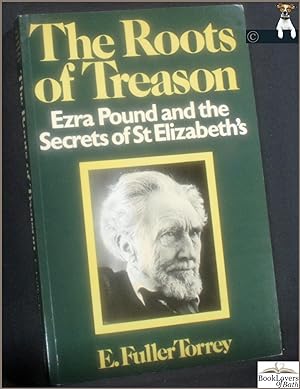 Seller image for The Roots of Treason: Ezra Pound and the Secret of St. Elizabeth's for sale by BookLovers of Bath