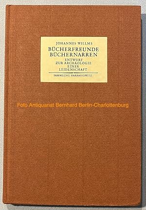 Bücherfreunde, Büchernarren. Entwurf zur Archäologie einer Leidenschaft (Sammlung Harrassowitz)