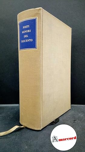 Poeti minori del Trecento. Ricciardi Editore 1952.