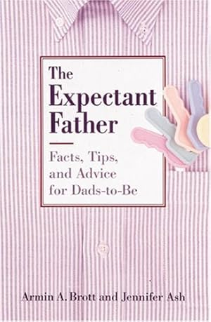 Seller image for The Expectant Father; facts, tips, and advice for Dads-to-be for sale by Books for Life