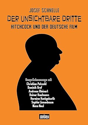 Der unsichtbare Dritte - Hitchcock und der deutsche Film : Gesprächsessays mit Christian Petzold,...