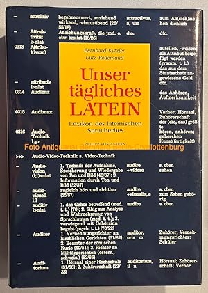 Unser tägliches Latein. Lexikon des lateinischen Spracherbes (Kulturgeschichte der antiken Welt ;...