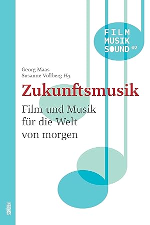 Immagine del venditore per Zukunftsmusik : Film und Musik fr die Welt von morgen. Georg Maas/Susanne Vollberg (Hg.) / Film - Musik - Sound ; 2; In Beziehung stehende Ressource: ISBN: 9783741004025 venduto da Licus Media