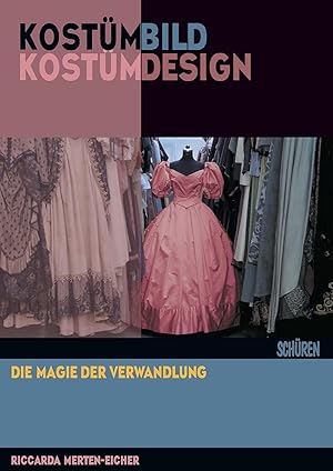 Kostümbild, Kostümdesign : die Magie der Verwandlung. Kostümbild, Kostümdesign für Film, Fernsehe...