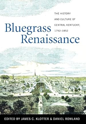 Immagine del venditore per Bluegrass Renaissance: The History and Culture of Central Kentucky, 1792-1852 venduto da savehere619