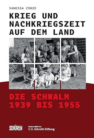 Krieg und Nachkriegszeit auf dem Land : die Schwalm 1939 bis 1955. / Vanessa Conze