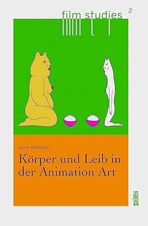 Körper und Leib in der Animation Art. / Luzie Kollinger; Film studies ; 2