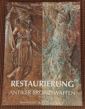 Restaurierung antiker Bronzewaffen. Band 2: Sammlung Axel Guttmann. Herausgegeben von Hermann Born.