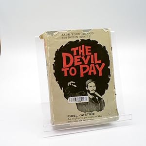 Seller image for THE DEVIL TO PAY the True Story of an American Soldier of Fortune in Castro's Revolution for sale by Sawgrass Books & Music