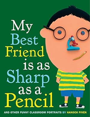 Seller image for My Best Friend Is As Sharp As a Pencil: And Other Funny Classroom Portraits for sale by ZBK Books