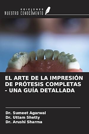 Seller image for EL ARTE DE LA IMPRESIN DE PRTESIS COMPLETAS - UNA GUA DETALLADA for sale by moluna