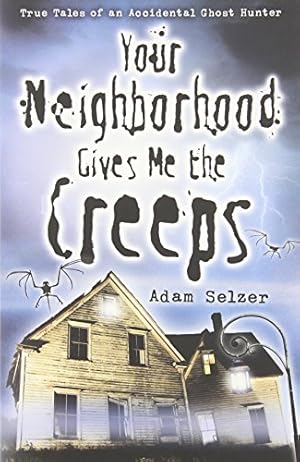 Seller image for Your Neighborhood Gives Me the Creeps: True Tales of an Accidental Ghost Hunter for sale by ZBK Books