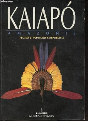 Seller image for Kaiapo amazonie plumes et peintures corporelles. for sale by Le-Livre