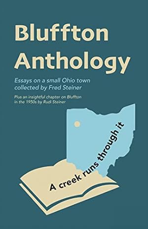 Seller image for Bluffton Anthology: Essays on a small Ohio town collected by Fred Steiner for sale by ZBK Books
